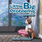 Little Big Problems: Hurricane By Karina a. Franco Cover Image
