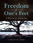 Freedom of One's Feet: A Passion for Journeying By Christine Obbo Cover Image