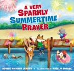 A Very Sparkly Summertime Prayer By Bonnie Rickner Jensen, Natalia Moore (Illustrator) Cover Image