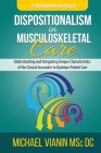 Dispositionalism in Musculoskeletal Care: Understanding and Integrating Unique Characteristics of the Clinical Encounter to Optimize Patient Care Cover Image