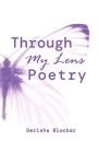 Through My Lens Poetry By Derisha Blocker Cover Image