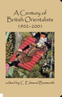 A Century of British Orientalists, 1902-2001 By C. Edmund Bosworth (Editor) Cover Image