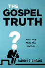 The Gospel Truth By Patrick T. Rhoads Cover Image