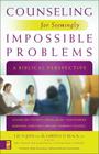 Counseling for Seemingly Impossible Problems: A Biblical Perspective By Lee N. June (Editor), Sabrina Black (Editor), Willie Richardson (Guest Editor) Cover Image