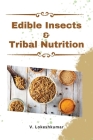 Edible Insects and Tribal Nutrition By V. Lokeshkumar Cover Image