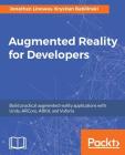Augmented Reality for Developers: Build practical augmented reality applications with Unity, ARCore, ARKit, and Vuforia By Jonathan Linowes, Krystian Babilinski Cover Image