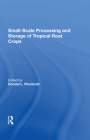 Smallscale Processing and Storage of Tropical Root Crops Cover Image