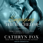 Engaging the Bachelor By Cathryn Fox, Veronica Fox (Read by) Cover Image