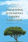 Frames of Sustainability: Unearthing Ecocinema's Hidden Narratives Cover Image
