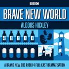 Brave New World: A BBC Radio 4 Full-Cast Dramatisation By Aldous Huxley Cover Image