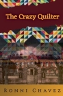 The Crazy Quilter By Ronni Chavez Cover Image