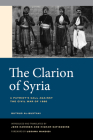 The Clarion of Syria: A Patriot's Call against the Civil War of 1860 By Butrus al-Bustani, Jens Hanssen (Translated by), Hicham Safieddine (Translated by), Ussama Makdisi (Foreword by) Cover Image