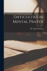 Difficulties in Mental Prayer By M. Eugene Boylan (Created by) Cover Image