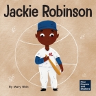 Jackie Robinson: A Kid's Book About Using Grit and Grace to Change the World By Mary Nhin, Yuliia Zolotova (Illustrator) Cover Image