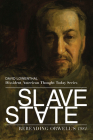Slave State: Rereading Orwell's 1984 (Dissident American Thought Today Series) By David Lowenthal, Ph.D Cover Image