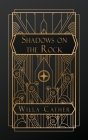 Shadows on the Rock By Willa Cather Cover Image