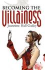 Becoming the Villainess By Jeannine Hall Gailey Cover Image