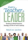 Every Teacher a Leader: Developing the Needed Dispositions, Knowledge, and Skills for Teacher Leadership (Corwin Teaching Essentials) Cover Image