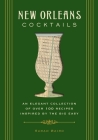 New Orleans Cocktails: An Elegant Collection of Over 100 Recipes Inspired by the Big Easy (City Cocktails) Cover Image