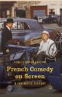 French Comedy on Screen: A Cinematic History By R. Lanzoni Cover Image