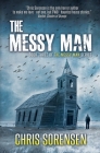 The Messy Man By Chris Sorensen Cover Image