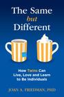 The Same But Different: How Twins Can Live, Love, and Learn to Be Individuals By Joan A. Friedman Cover Image
