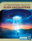 12 Frightening Tales of Alien Encounters (Scary and Spooky) By Brandon Terrell Cover Image