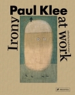 Paul Klee: Irony at Work By Angela Lampe (Editor), Michael Baumgartner (Contributions by), Charles W. Haxthausen (Contributions by), Christine Hopfengart (Contributions by), Cathrin Klingsohr-Leroy (Contributions by) Cover Image