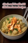 Cluck and Noodle: 101 Chicken Pasta Recipes Cover Image