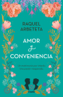 Amor y conveniencia / Love and convenience By RAQUEL ARBETETA Cover Image