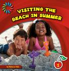 Visiting the Beach in Summer (21st Century Basic Skills Library: Let's Look at Summer) By Rebecca Felix, Lauren McCullough (Narrated by) Cover Image