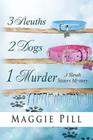 3 Sleuths, 2 Dogs, 1 Murder: A Sleuth Sisters Mystery Cover Image