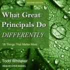 What Great Principals Do Differently: 18 Things That Matter Most, Second Edition By Steve Marvel (Read by), Todd Whitaker Cover Image