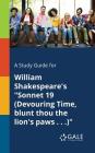 A Study Guide for William Shakespeare's Sonnet 19 (Devouring Time, Blunt Thou the Lion's Paws . . .) By Cengage Learning Gale Cover Image