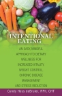 Intentional Eating: An Easy, Mindful Approach to Dietary Wellness for Increased Vitality, Weight Control, Chronic Disease Management and S Cover Image