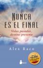 Nunca Es El Final By Alex Raco Cover Image