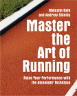 Master the Art of Running: Raising Your Performance with the Alexander Technique Cover Image