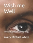 Wish me Well: The Douglass Family Saga By Avery Michael White Cover Image