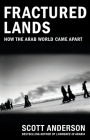 Fractured Lands: How the Arab World Came Apart By Scott Anderson Cover Image