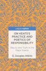 On Keats's Practice and Poetics of Responsibility: Beauty and Truth in the Major Poems By G. Douglas Atkins Cover Image