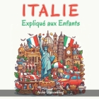 Italie Expliqué aux Enfants: Un Guide Illustré pour les Jeunes Explorateurs sur l'Histoire et la Culture Italienne Cover Image