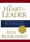 The Heart of a Leader: Insights on the Art of Influence Cover Image