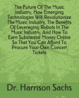The Future Of The Music Industry, How Emerging Technologies Will Revolutionize The Music Industry, The Benefits Of Leveraging Robots In The Music Indu Cover Image