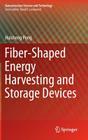 Fiber-Shaped Energy Harvesting and Storage Devices (Nanostructure Science and Technology) By Huisheng Peng Cover Image