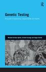 Genetic Testing: Accounts of Autonomy, Responsibility and Blame (Genetics and Society) By Michael Arribas-Ayllon, Srikant Sarangi, Angus Clarke Cover Image