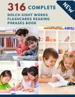 316 Complete Dolch Sight Words Flashcards Reading Phrases Book: Remember vocabulary children need to know and read first words learning kids. Full fla Cover Image