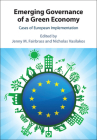 Emerging Governance of a Green Economy: Cases of European Implementation By Jenny M. Fairbrass (Editor), Nicholas Vasilakos (Editor) Cover Image