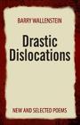 Drastic Dislocations: New and Selected Poems Cover Image