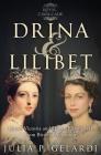Drina & Lilibet: Queen Victoria and Queen Elizabeth II From Birth to Accession By Julia P. Gelardi Cover Image
