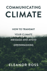 Communicating Climate: How to Transmit Your Climate Message and Avoid Greenwashing Cover Image